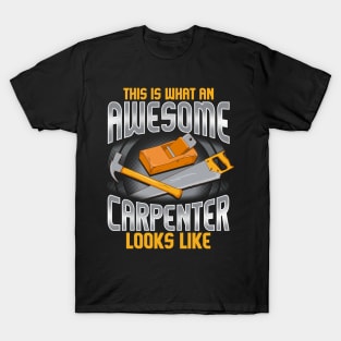 This Is What An Awesome Carpenter Looks Like T-Shirt